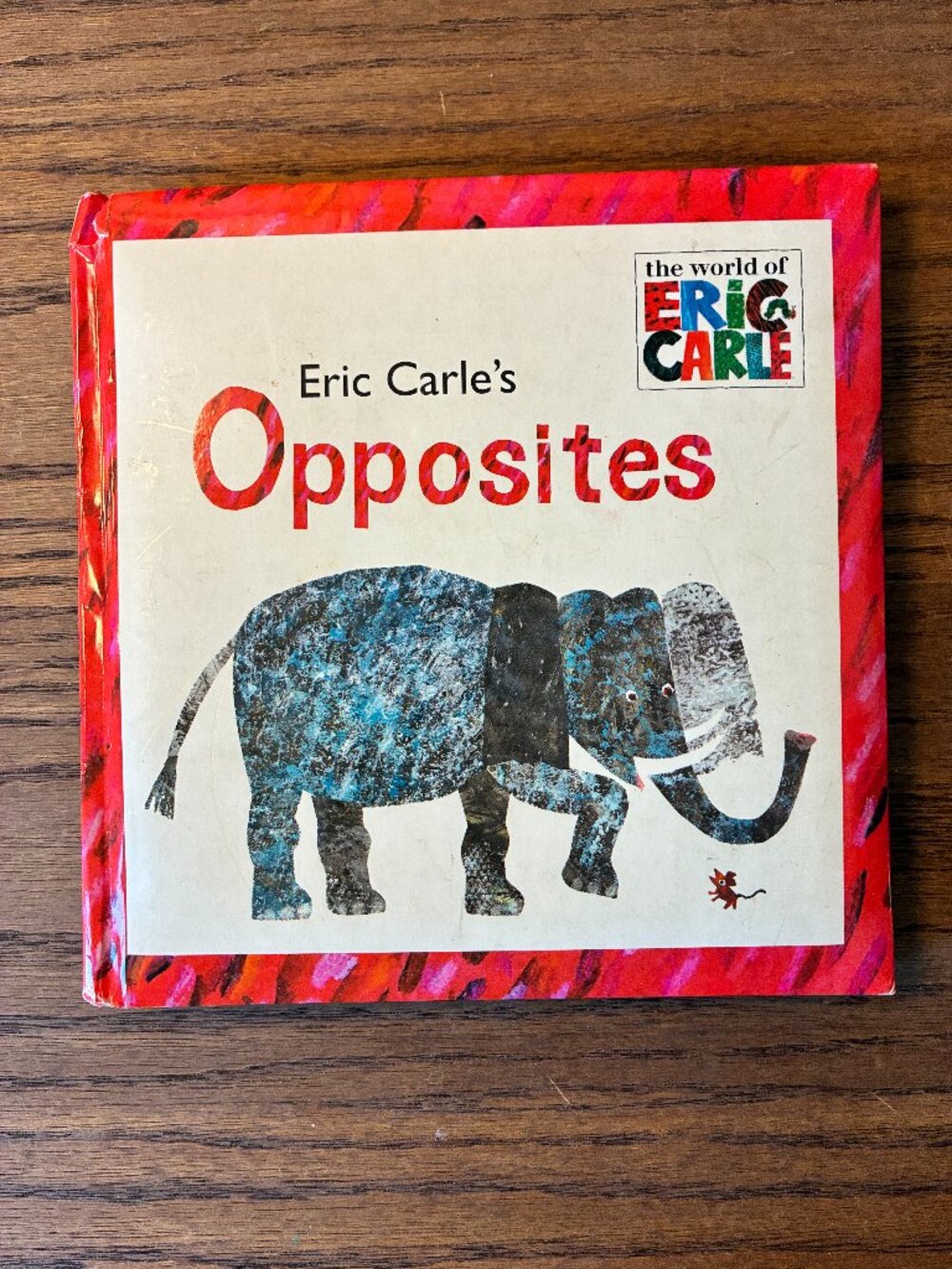 Eric Carle's Opposites; The World of Eric Carle; Grosset & Dunlap publishing;